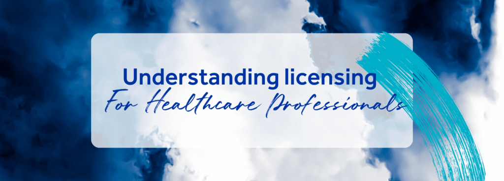 Understanding licensing for healthcare professionals