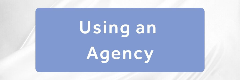 Making the right choice: Using an Agency